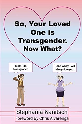 So Your Loved One Is Transgender. Now What?
