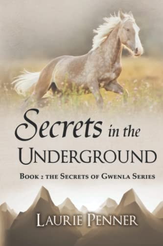 Secrets in the Underground Book 2 in the Secrets of Gwenla Series