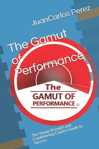 The Gamut of Performance The Young Strength and Conditioning Coach's Guide to Success
