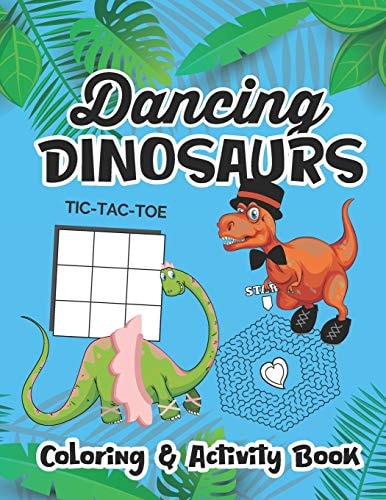 Dancing Dinosaurs Coloring And Activity Book Created Just For Dance Students Who Love Dinosaurs