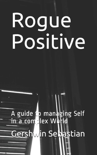 Rogue Positive A Guide to Managing Self in a Complex World