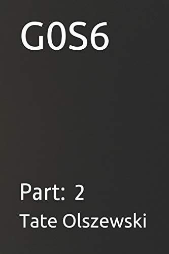 G0s6 Part: 2