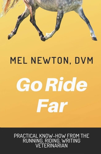 Go Ride Far Practical How-To from the Running, Riding, Writing Veterinarian