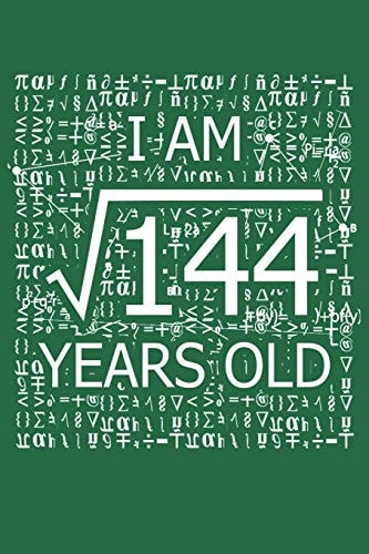 I Am 144 Years Old I Am Square Root of 144 12 Years Old Math Line Notebook