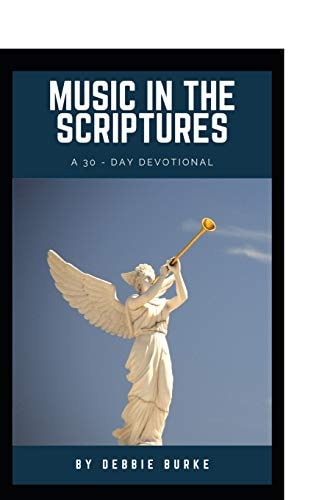 Music in the Scriptures A 30-Day Devotional of Healing Musical Affirmations
