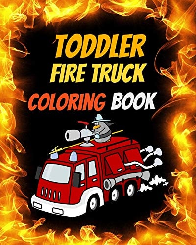 Toddler Fire Truck Coloring Book Great Gift Idea for Children Girls and Boys Who Love Fire Trucks and Enjoy to Color Big Trucks with Different Colors