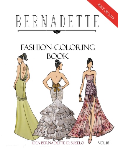 BERNADETTE Fashion Coloring Book Vol. 18 A Collection of the Best Designs of BERNADETTE In 2016