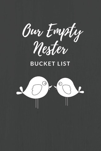 Our Empty Nester Bucket List Empty Nesters Book to Plan and Record Their Bucket List in the Next Chapter of Life