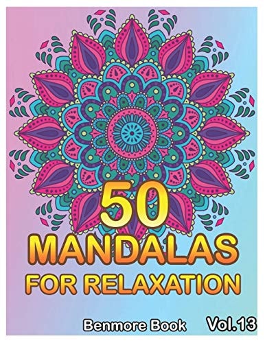50 Mandalas For Relaxation Big Mandala Coloring Book for Adults 50 Images Stress Management Coloring Book For Relaxation, Meditation, Happiness and Relief & Art Color Therapy(Volume 13)