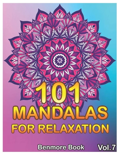 101 Mandalas For Relaxation Big Mandala Coloring Book for Adults 101 Images Stress Management Coloring Book For Relaxation, Meditation, Happiness and Relief & Art Color Therapy(Volume 7)