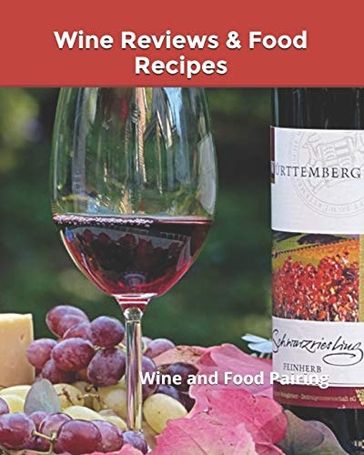 Wine Reviews & Food Recipes Wine and Food Pairing