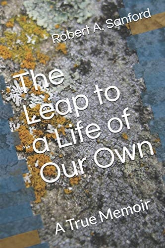 The Leap to a Life of Our Own A True Memoir