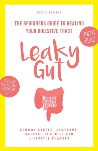 Leaky Gut The Beginners Guide to Healing Your Digestive Tract