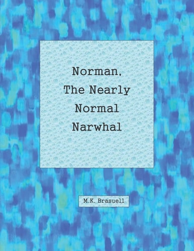 Norman, the Nearly Normal Narwhal