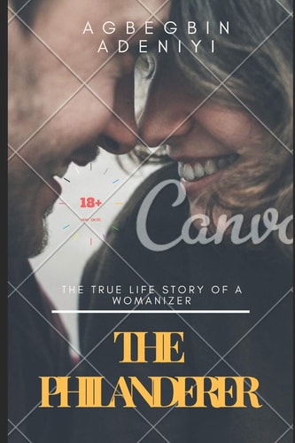The Philanderer An Erotic (Non-Fiction) True Life Story (Narrator: It Is All about How My Wife's Cousin Lured Me Into Infidelity Being a Wayward Husband) StorytellerUK2019