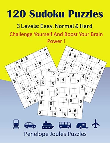 120 Sudoku Puzzles 3 Levels Easy, Normal & Hard: Challenge Yourself And Boost Your Brain Power!