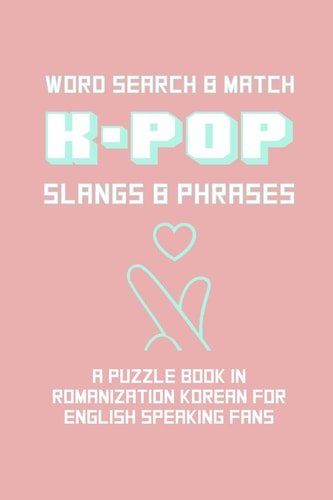 K-POP Slangs & Phrases Word And Match Search Puzzle Activity Game Book In Korean And English Language Hand Love Sign Pink Theme Design Soft Cover