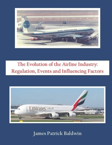 The Evolution of the Airline Industry Regulation, Events and Influencing Factors