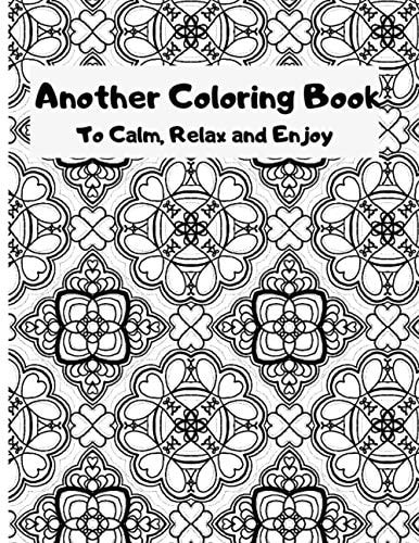 Another Coloring Book To Calm, Relax and Enjoy