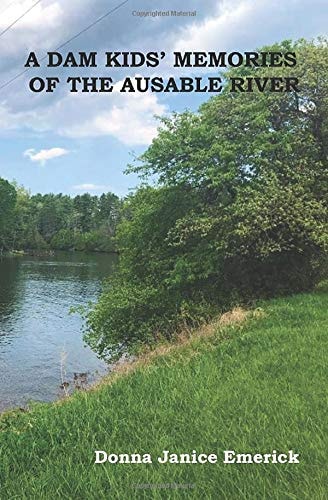 A DAM KIDS' MEMORIES of the AUSABLE RIVER(c)