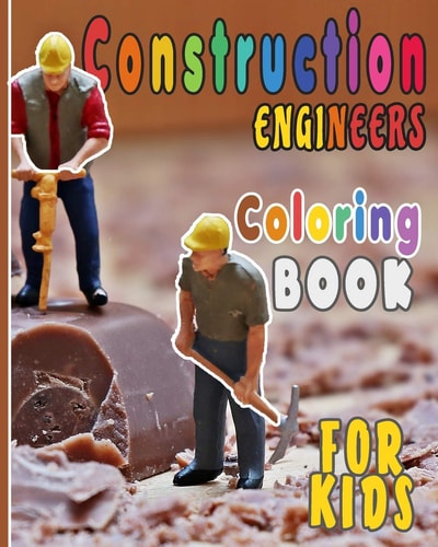 Construction Engineers Coloring Book For Kids Funny Gift Idea For Girls and Boys that Enjoy Coloring Construction Workers and Engineers With Construction Sites Coloring Pages as Well.