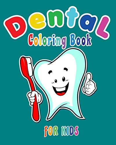 Dental Coloring Book for Kids Funny Dental Coloring Book for Children Who Love Dentists and Wish to Be a Dentist When They Grow Up