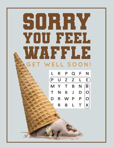 Sorry You Feel Waffle Get Well Soon! Get Well Puzzle Book for Men, Women Or Teens with Word Search, Mazes, Find the Difference, Sudoku, and Jokes