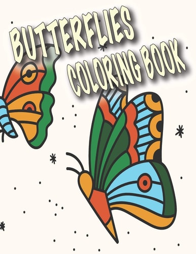 Butterflies Coloring Book Fun, Relaxing and Calming Designs For Adults & Kids of Butterflies