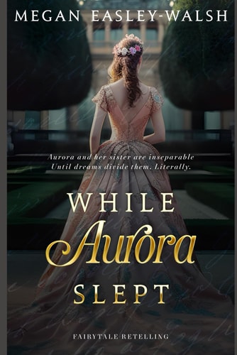 While Aurora Slept Sleeping Beauty Retold