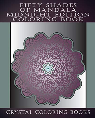 Fifty Shades Of Mandala Midnight Edition Coloring Book 30 Grey Shaded Mandalas For You To Color With A Faded Grey Background. Relax Whilst You Color These Great Anti Stress Patterns. A Great Gift Idea.