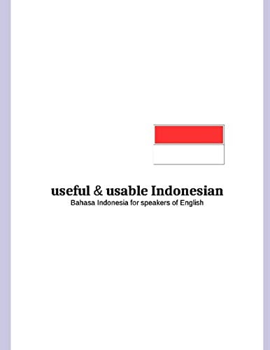 Useful and Usable Indonesian Bahasa Indonesia for Speakers of English