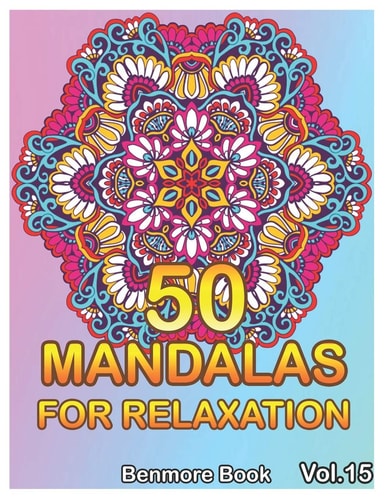 50 Mandalas For Relaxation Big Mandala Coloring Book for Adults 50 Images Stress Management Coloring Book For Relaxation, Meditation, Happiness and Relief & Art Color Therapy(Volume 15)