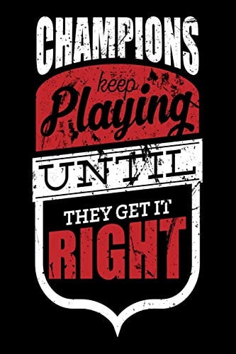 Champions Keep Playing Until They Get It Right Daily Fitness Tracker
