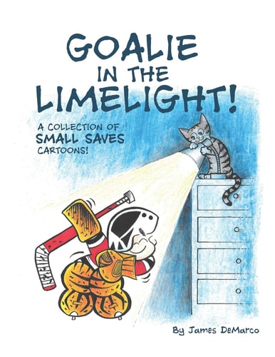 Goalie in the Limelight! A Collection of Small Saves Cartoons!