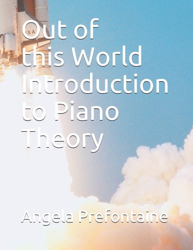 Out of This World Introduction to Piano Theory
