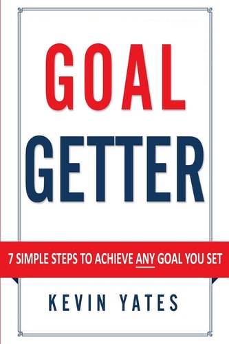 Goal Getter 7 Simple Steps To Achieve ANY Goal You Set
