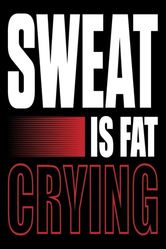 Sweat Is Fat Crying! Funny Motivational Daily Fitness Tracker