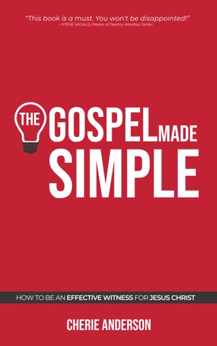 The Gospel Made Simple How to Be an Effective Witness for Jesus Christ