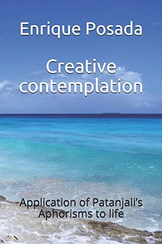Creative Contemplation Application of Patanjali's Aphorisms to Life