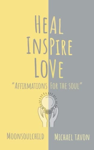 Heal Inspire Love Affirmations for The Soul