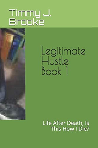 Legitimate Hustle Book 1 Life After Death, Is This How I Die?