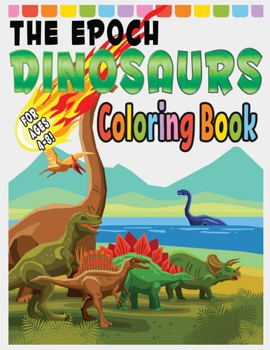 The Epoch Dinosaurs Coloring Book Gift for Boys and Girls Aged 4 To 8