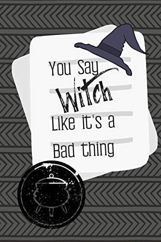 You Say Witch Like It's a Bad Thing A Great Gift for That Sassy Person in Your Life