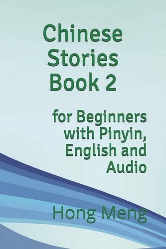 Chinese Stories Book 2 For Beginners with Pinyin, English and Audio