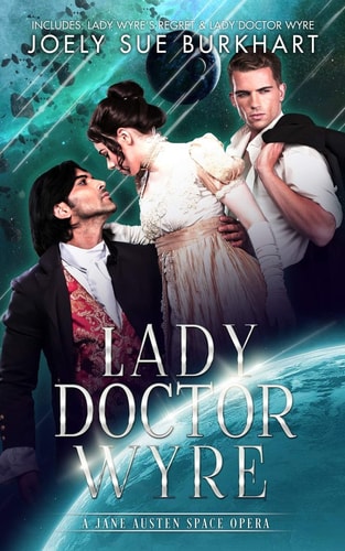 Lady Doctor Wyre A Jane Austen Space Opera
