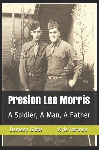 Preston Lee Morris A Soldier, A Man, A Father