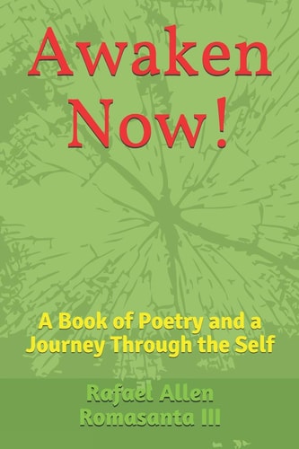 Awaken Now! A Book of Poetry and a Journey Through the Self