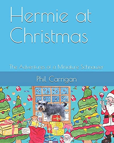 Hermie at Christmas The Adventures of a Miniature Schnauzer