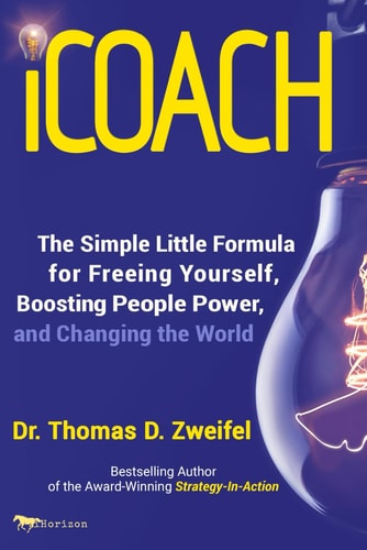 ICoach The Simple Little Formula for Freeing Yourself, Boosting People Power and Changing the World
