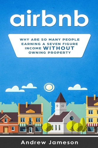 Airbnb Why So Many People Are Earning a Seven-Figure Income Without Owning Property
